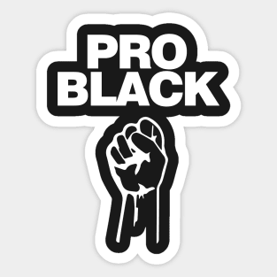 Pro Black. African American Afrocentric Shirts, Hoodies and gifts Sticker